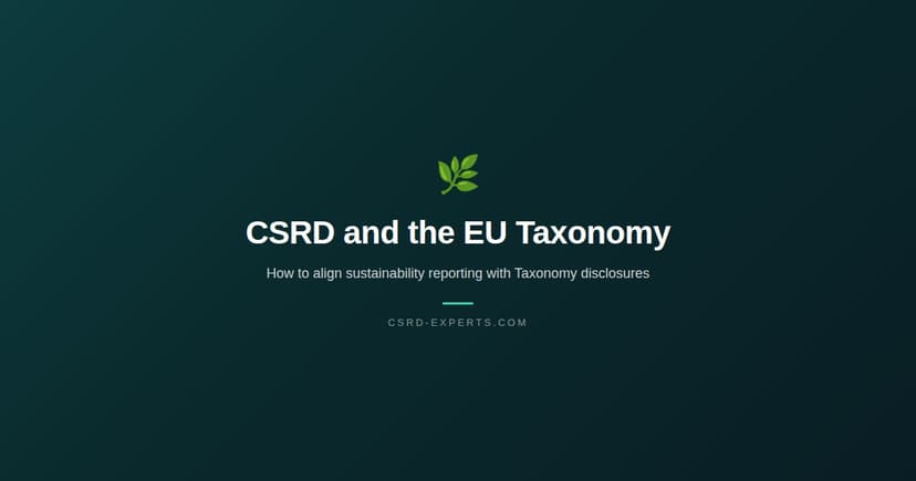 CSRD and the EU Taxonomy: How to Align Sustainability Reporting with Taxonomy Disclosures